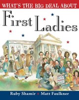 What's the Big Deal About First Ladies - Ruby Shamir - 9780399547294