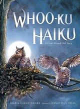 Whoo-Ku Haiku: A Great Horned Owl Story - Maria Gianferrari - 9780399548420