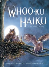 Whoo-Ku Haiku: A Great Horned Owl Story - Maria Gianferrari - 9780399548437