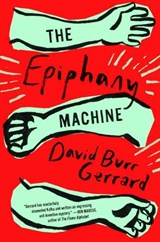 The Epiphany Machine - David Burr Gerrard - 9780399575433