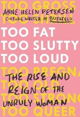 Petersen, A: Too Fat, Too Slutty, Too Loud - PETERSEN,  Anne Helen - 9780399576850
