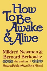 How to Be Awake & Alive - Mildred Newman ; Bernard Berkowitz - 9780399590375