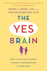 The Yes Brain - Tina Payne Bryson ; Daniel J. Siegel M.D. - 9780399594670