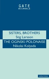 Sisters, Brothers' & 'Oginski Polonais' - Stig Larsson - 9780413707802