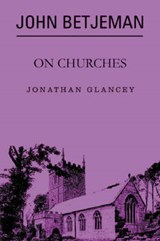 John Betjeman on Churches - Glancey, Jonathan - 9780413776518