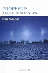 Property: A Guide to Scots Law - Craig Anderson - 9780414038646