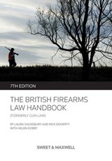 The British Firearms Law Handbook - Laura Saunsbury; Nick Doherty - 9780414044982