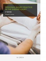 Personal Injury Practice in the Sheriff Court - Ronald E Conway - 9780414063952