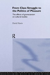 From Class Struggle to the Politics of Pleasure - David Harris - 9780415062237