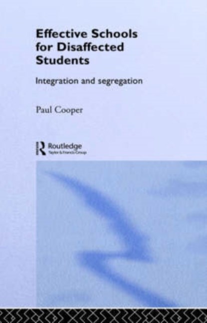Effective Schools for Disaffected Students, Paul Cooper - Gebonden - 9780415064835