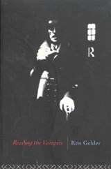 Reading the Vampire - KEN (UNIVERSITY OF MELBOURNE,  Australia) Gelder - 9780415080132