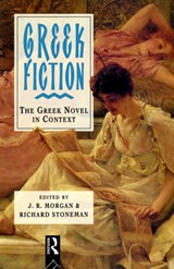 Greek Fiction - ]. R. MORGAN ; RICHARD (UNIVERSITY OF EXETER,  UK) Stoneman - 9780415085076