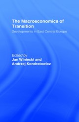 The Macroeconomics of Transition - ANDRZEJ KONDRATOWICZ ; JAN (UNIVERSITY OF INFORMATION TECHNOLOGY AND MANAGEMENT,  Rzeszow, and Tischner School of European Studies, Cracow, Poland) Winiecki - 9780415091671