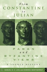 From Constantine to Julian: Pagan and Byzantine Views - Samuel Lieu ; Dominic Montserrat - 9780415093361