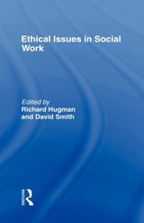 Ethical Issues in Social Work - RICHARD HUGMAN ; DAVID (LANCASTER UNIVERSITY,  United Kingdom) Smith - 9780415101103