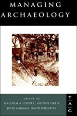 Managing Archaeology - JOHN (UNIVERSITY OF BIRMINGHAM,  UK) Carman ; Malcolm Cooper ; Anthony Firth ; David (University of Southampton, UK) Wheatley - 9780415106740