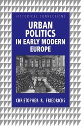Urban Politics in Early Modern Europe - Christopher R. Friedrichs - 9780415114790