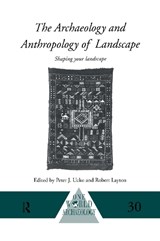 The Archaeology and Anthropology of Landscape - Robert Layton ; Peter Ucko - 9780415117678