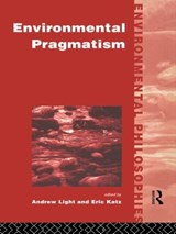 Environmental Pragmatism - Eric Katz ; Andrew Light - 9780415122375
