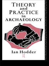 Theory and Practice in Archaeology - Ian Hodder - 9780415127776