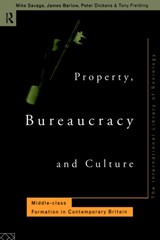 Property, Bureaucracy and Culture - MICHAEL (BROCK UNIVERSITY,  Canada) Savage ; James Barlow ; Peter (University of Cambridge, UK and University of Essex, UK) Dickens ; Tom Fielding - 9780415130097