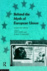 Behind the Myth of European Union - ASH (UNIVERSITY OF DURHAM,  UK) Amin ; John Tomaney - 9780415130783