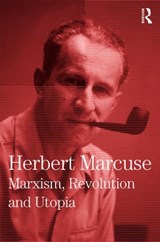 Marxism, Revolution and Utopia - Herbert Marcuse - 9780415137850