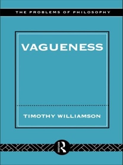 Vagueness, Timothy Williamson - Paperback - 9780415139809