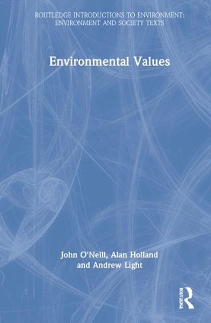 Environmental Values, John O'Neill ; Alan Holland ; Andrew Light - Gebonden - 9780415145084