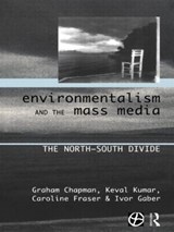 Environmentalism and the Mass Media - Graham Chapman ; Caroline Fraser ; Ivor Gaber ; Keval Kumar - 9780415155052