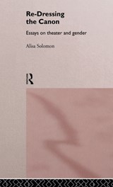 Re-Dressing the Canon - Alisa Solomon - 9780415157209