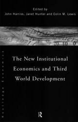 The New Institutional Economics and Third World Development - JOHN (LONDON SCHOOL OF ECONOMICS LONDON SCHOOL OF ECONOMICS,  UK) Harriss ; Janet (London School of Economics & Political Science, London, UK) Hunter ; Colin Lewis - 9780415157919