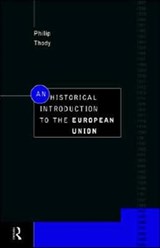 An Historical Introduction to the European Union - Philip Thody - 9780415171076