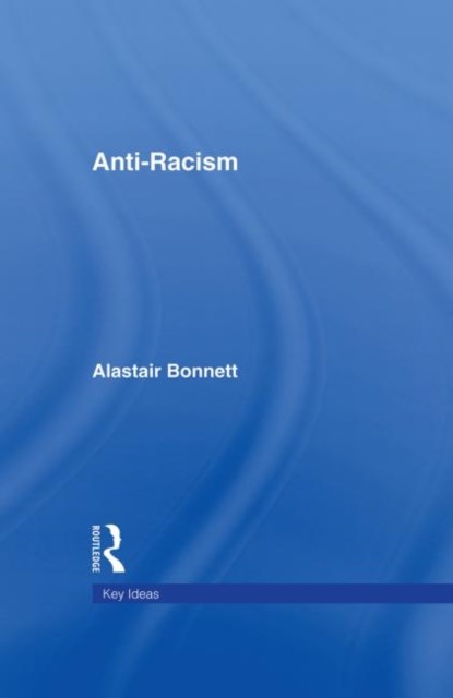 Anti-Racism, Alastair Bonnett - Gebonden - 9780415171199