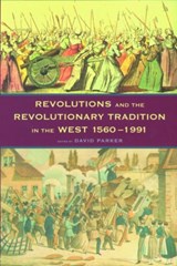 Revolutions and the Revolutionary Tradition - David (University of South Australia) Parker - 9780415172950