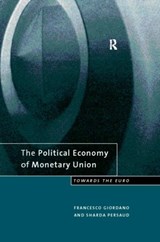 The Political Economy of Monetary Union - Francesco Giordano ; Sharda Persaud - 9780415174435