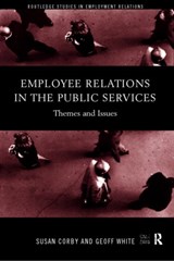 Employee Relations in the Public Services - SUSAN CORBY ; GEOFF (UNIVERSITY OF GREENWICH BUSINESS SCHOOL,  UK) White - 9780415174442