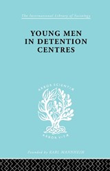 Young Men in Detention Centres Ils 213 - Karl Mannheim - 9780415177474