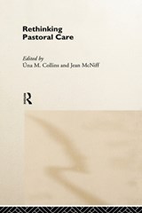 Rethinking Pastoral Care - UNA M COLLINS ; JEAN (YORK ST JOHN UNIVERSITY,  UK) McNiff - 9780415194419