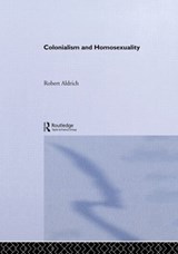 Colonialism and Homosexuality - Robert Aldrich - 9780415196154