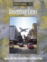 Unsettling Cities - John Allen ; Doreen Massey ; Michael Pryke - 9780415200721