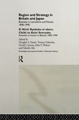 Region and Strategy in Britain and Japan - TAKESHI (OSAKA UNIVERSITY,  Japan) Abe ; Douglas A. Farnie ; David J. Jeremy ; Tetuso Nakaoka ; John F. (Northumbria University, UK) Wilson - 9780415203173