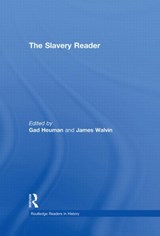 The Slavery Reader - GAD (UNIVERSITY OF WARWICK,  UK) Heuman ; James (University of York, UK) Walvin - 9780415213035