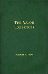 Valois Tapestries - F A Yates - 9780415220446