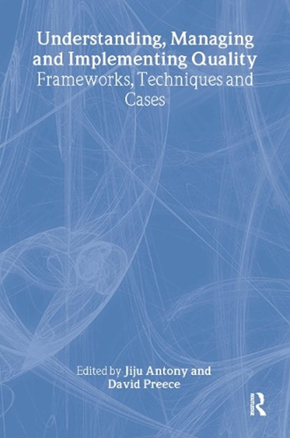 Understanding, Managing and Implementing Quality, Jiju Anthony ; David Preece - Gebonden - 9780415222716