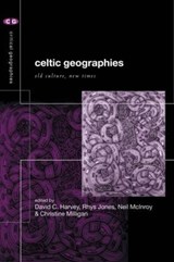 Celtic Geographies - DAVID C. (UNIVERSITY OF EXETER,  UK) Harvey ; Rhys Jones ; Neil McInroy ; Christine Milligan - 9780415223973