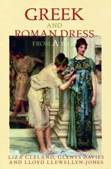 Greek and Roman Dress from A to Z - LIZA CLELAND ; GLENYS (UNIVERSITY OF EDINBURGH,  UK) Davies ; Lloyd Llewellyn-Jones - 9780415226615