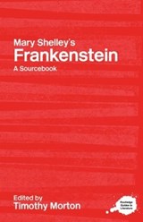 Mary Shelley's Frankenstein - TIMOTHY (UNIVERSITY OF CALIFORNIA,  Davis, USA) Morton - 9780415227315