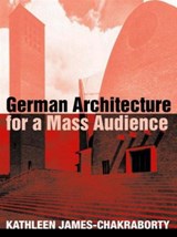 German Architecture for a Mass Audience - Kathleen James-Chakraborty - 9780415236546