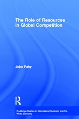 The Role of Resources in Global Competition - JOHN (GEORGETOWN UNIVERSITY,  Qatar) Fahy - 9780415237116